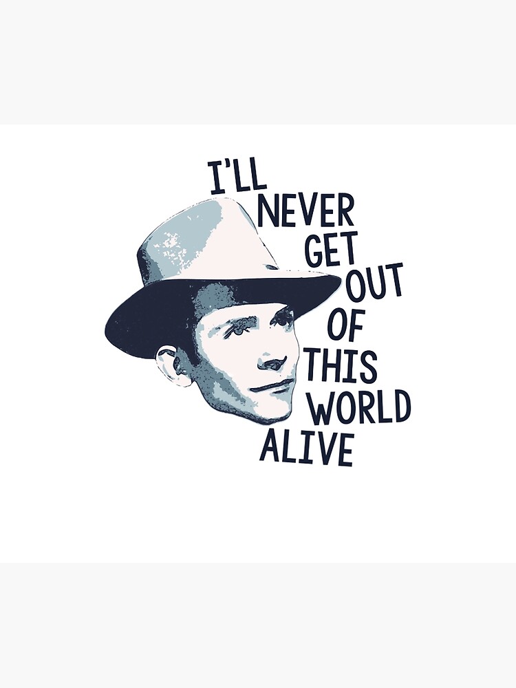 Hank Williams Iil Never Get Out Of This World Alive Shower Curtain - Image 2
